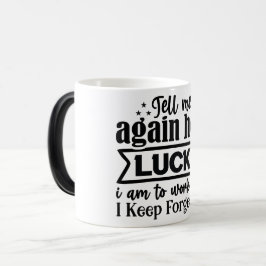 Mug Magic Funny Office Coffee Quotes Verwandlungstasse