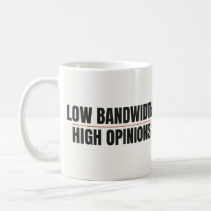 Mug mit lustiger Arbeit für niedrige Bandbreite un Kaffeetasse