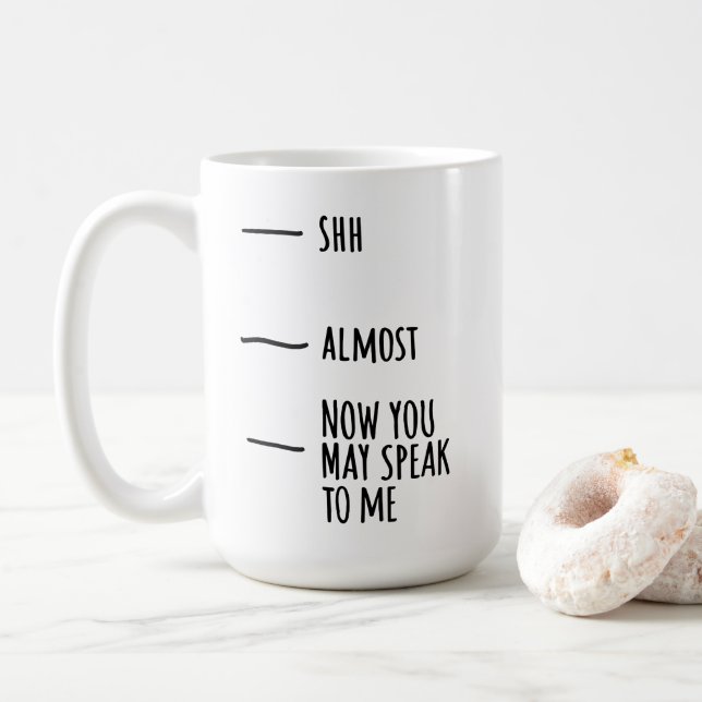 Mug - Shh, Almost, Now You May Speak To Me Kaffeetasse (Mit Donut)