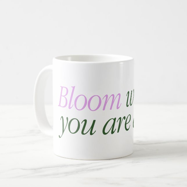 Mug with a text Bloom where are you alive Kaffeetasse (Vorderseite Links)