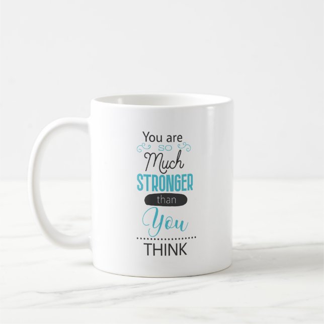 Mug You are so much stronger than you think Kaffeetasse (Links)