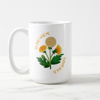 Mug You Don't Want Me In Your Garden Kaffeetasse