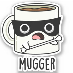 Mugger Funny Mug Puns Aufkleber