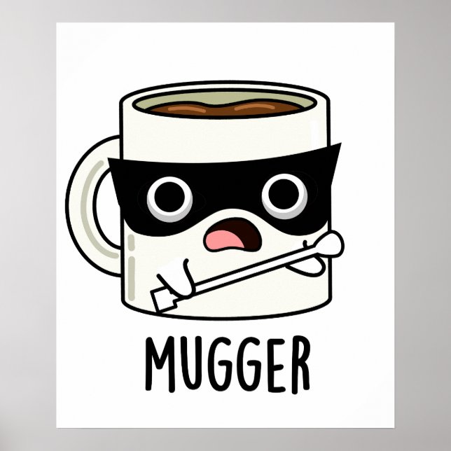 Mugger Funny Mug Puns Poster (Vorne)