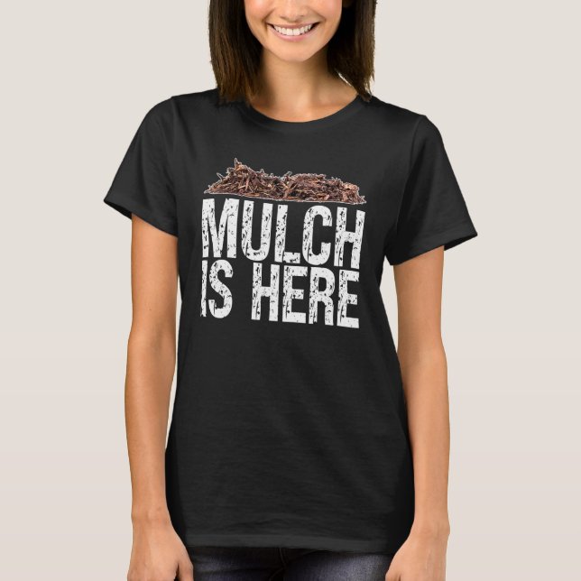 Mulch ist hier, Meme Mulch ist hier sarkastisch T-Shirt (Vorderseite)