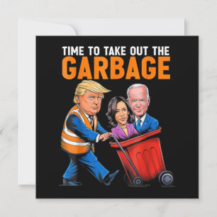 Müll für Trump 2024 Funny Time, Garb zu entfernen Einladung