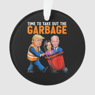 Müll für Trump 2024 Lustige Zeit den Müll rauszubr Ornament