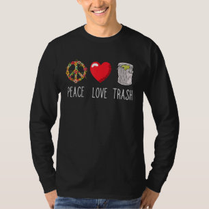 Müll Kann Liebe Friedensmüll Müllwagen Müll T-Shirt