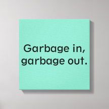 Müll rein, Müll raus.