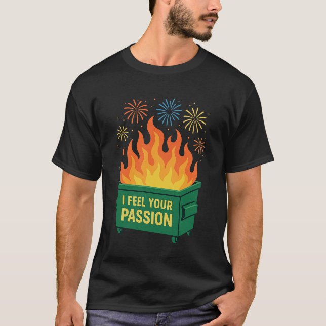 Müllcontainer-Feuer Leidenschaft T-Shirt (Vorderseite)