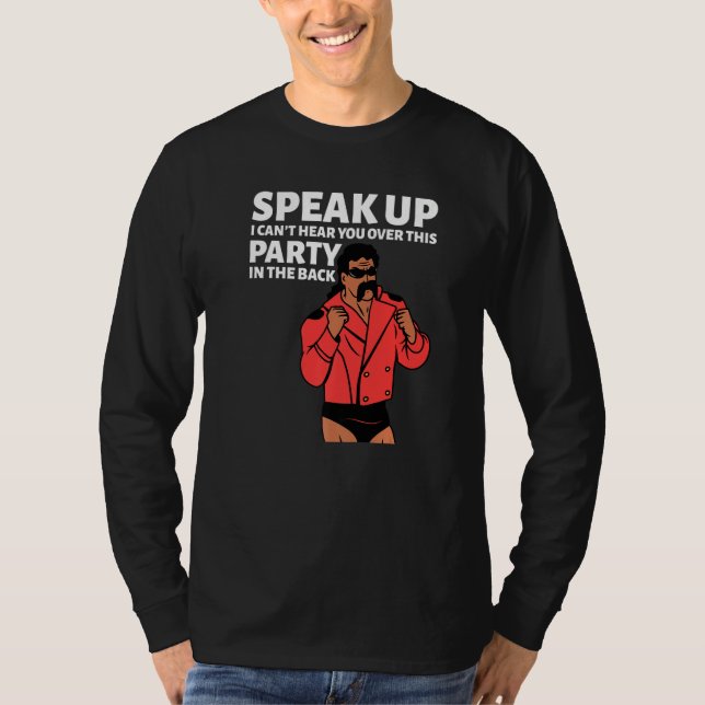 Mullet Speak Up I Can't Hear You Over This Party I T-Shirt (Vorderseite)