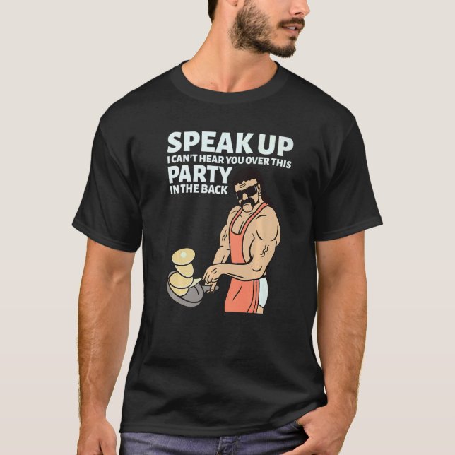 Mullet Speak Up I Can't Hear You Over This Party I T-Shirt (Vorderseite)