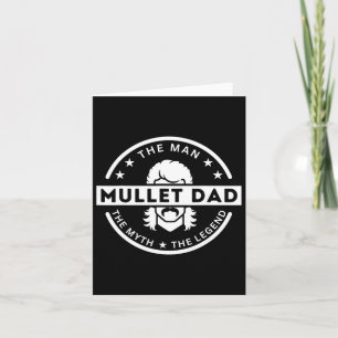 Mullet Vater sagt Der Mann Der Mythos Die Legende  Karte