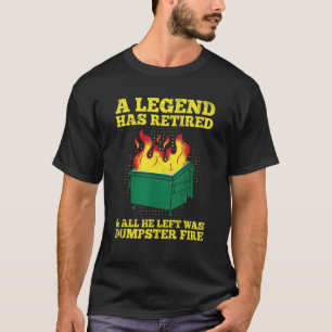 Müllkippe-Zitat für Ihr Müllkippen-Feuer T-Shirt