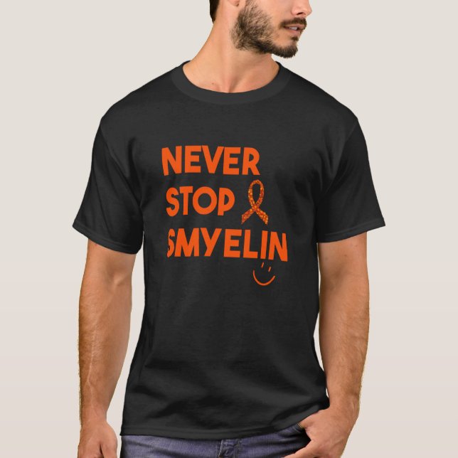 Multiple Sclerosis Never Stop Smyelin MS Awareness T-Shirt (Vorderseite)