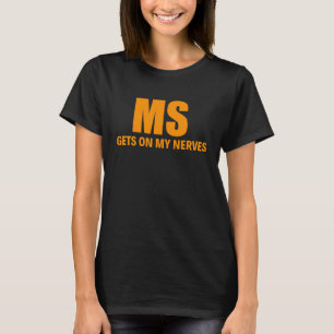 Multiple Sklerose geht mir auf die Nerven MS-Bewus T-Shirt