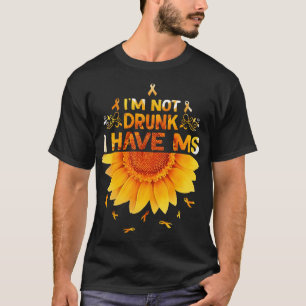 Multiple Sklerose Sonnenblume Ich bin nicht betrun T-Shirt
