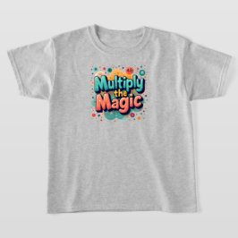Multipliziere die Magie – Lustige Mathe-Zitat T-Shirt
