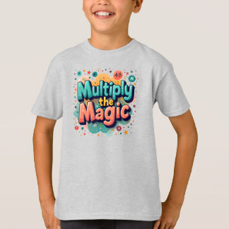 Multipliziere die Magie – Lustiges Mathe-Zitat T-Shirt