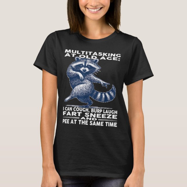 Multitasking At Old Age I Can Cough Burp Laugh Far T-Shirt (Vorderseite)