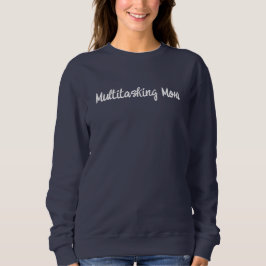 Multitasking-Mama, Moderne Mama, Drehbuch, Muttert Sweatshirt
