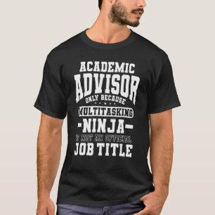 Multitasking-Ninja-Job-Titel Akademischer Berater T-Shirt