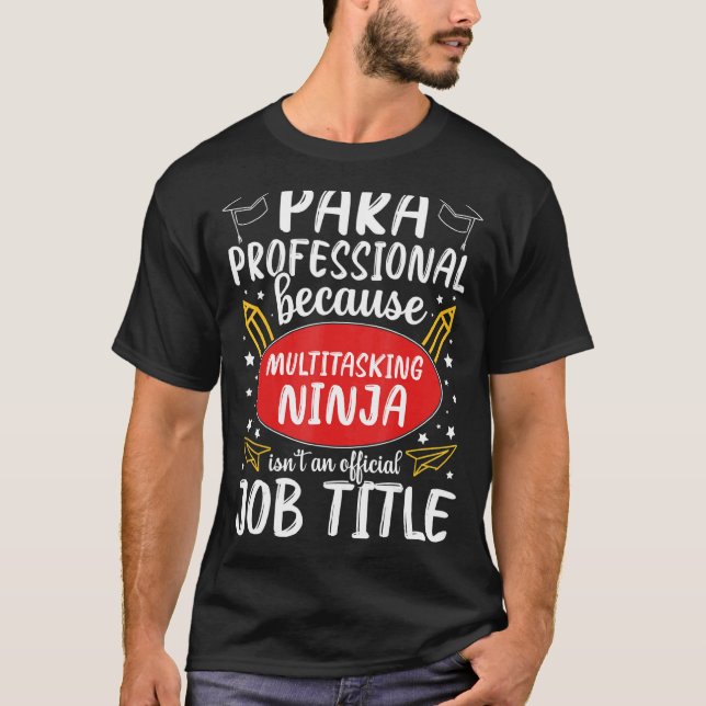 Multitasking Ninja Paraprofessional Wertschätzung  T-Shirt (Vorderseite)