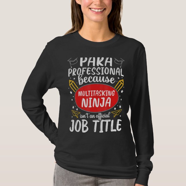 Multitasking Ninja Paraprofessional Wertschätzung  T-Shirt (Vorderseite)