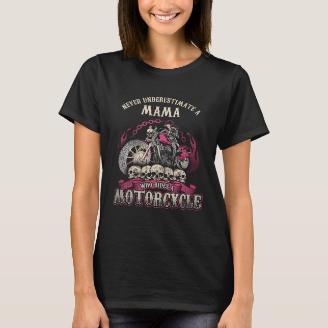 Mum biker chick motorcycle never underestimate T-Shirt (Vorderseite)