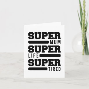 Mum Super Life Super Tired Funny Mütter Day New M Karte