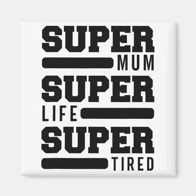 Mum Super Life Super Tired Funny Mütter Day New M Magnet (Vorne)
