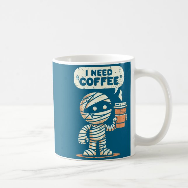 Mummy Halloween I Need Coffee Funny Sarcastic Caff Kaffeetasse (Rechts)