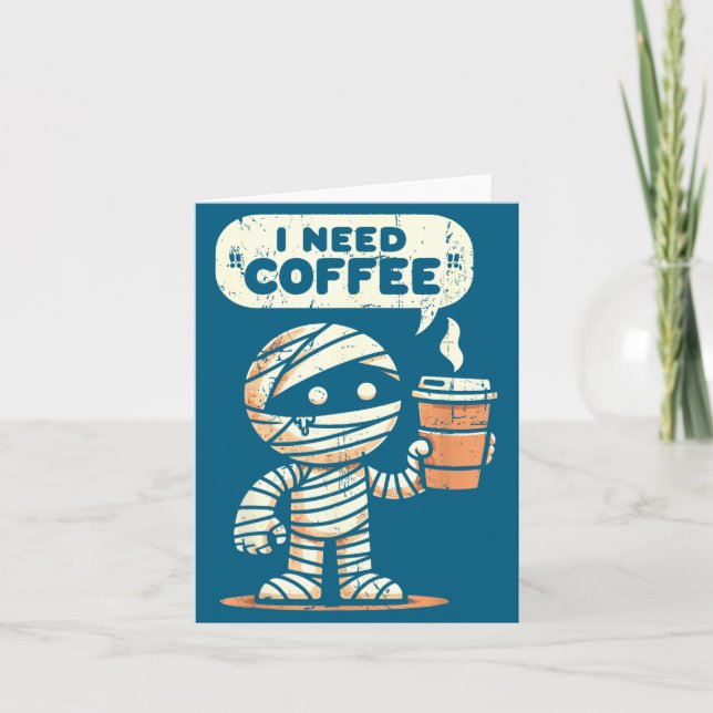 Mummy Halloween I Need Coffee Funny Sarcastic Caff Karte (Vorderseite)