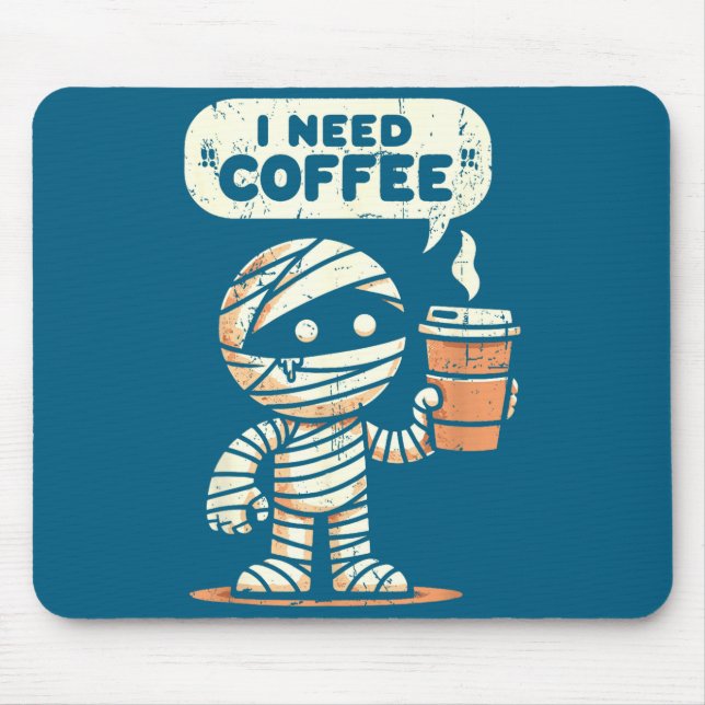 Mummy Halloween I Need Coffee Funny Sarcastic Caff Mousepad (Vorne)
