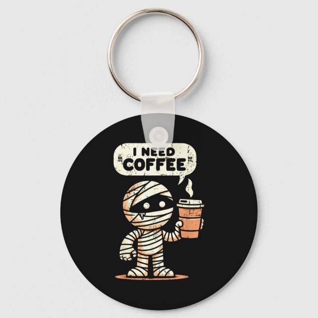 Mummy Halloween I Need Coffee Funny Sarcastic Caff Schlüsselanhänger (Vorderseite)