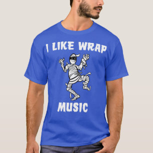 Mummy I like Wrap Music Funny Halloween T-Shirt