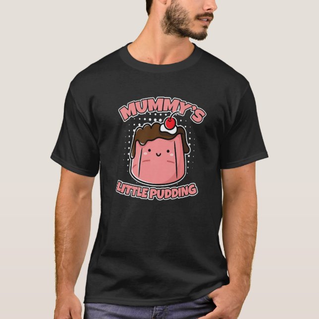 Mummy's kleines Pudding Custard Pudding T-Shirt (Vorderseite)