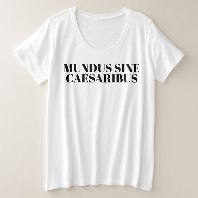 Mundus Sine Caesaribus - Eine Welt ohne Käsare, Große Größe T-Shirt (Design vorne)