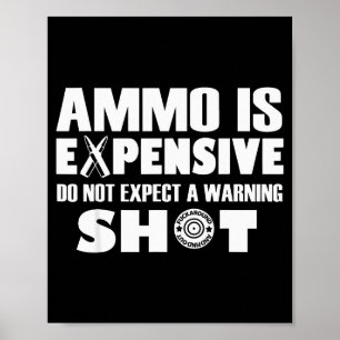Munition ist teuer, erwarte keinen Warnschuss  Poster