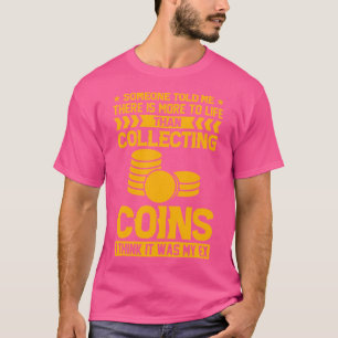 Münzensammeln Sammler Numismatik Lustige Münze C T-Shirt