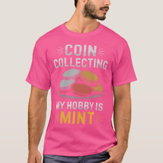 Münzensammler Münzensammeln und Münzensammler Num T-Shirt