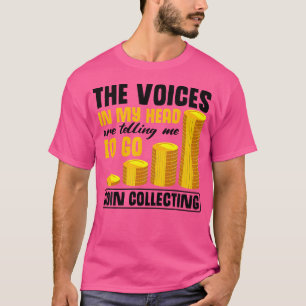 Münzensammler Stimmen in meinem Kopf sagen Münze T-Shirt