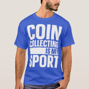 Münzsammeln ist mein Sport-Münzsammler lustig T-Shirt