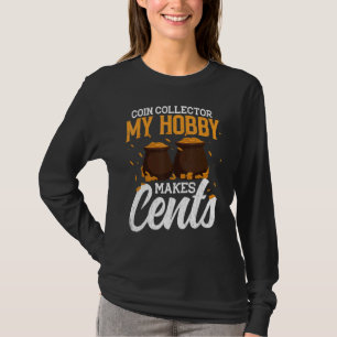Münzsammeln von Hobby macht Cents Fun Coin Collect T-Shirt
