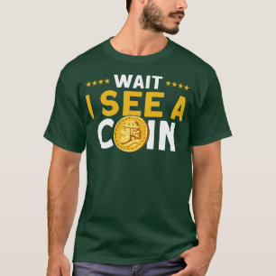 Münzsammeln warten Ich sehe einen Münzsammler T-Shirt