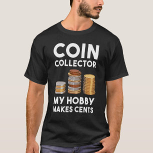 Münzsammler mein Hobby macht Cents-Münzsammeln T-Shirt