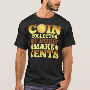 Münzsammler mein Hobby macht Cents-Münzsammler T-Shirt