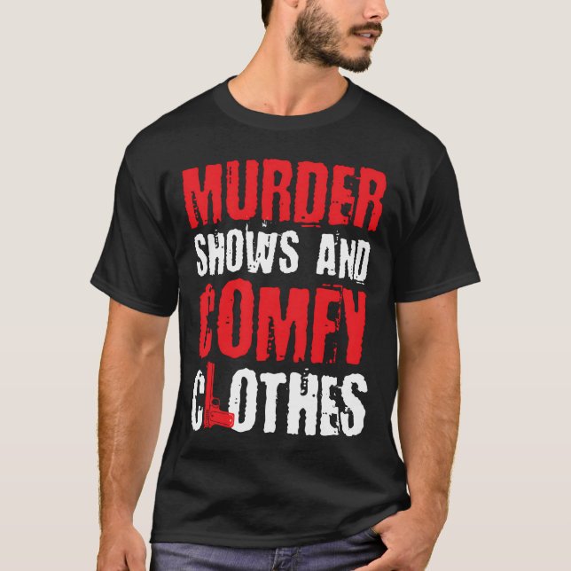 Murder Shows And Comfy Crime Shows friend T-Shirt (Vorderseite)