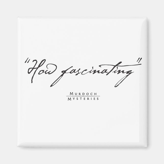 Murdoch Mysteries Zitat Magnet (Vorne)