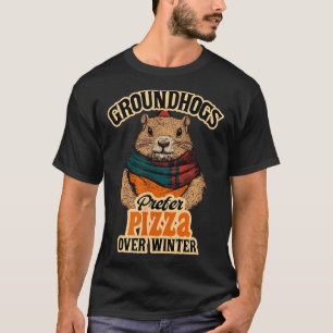 Murmeltiere bevorzugen Pizza statt Winterspaß Febr T-Shirt